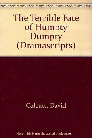The Terrible Fate of Humpty Dumpty