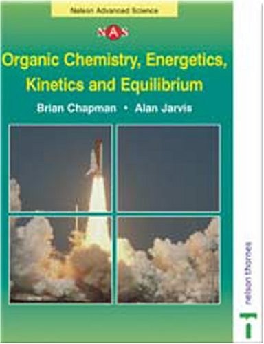 Organic Chemistry, Energetics, Kinetics and Equilibrium
