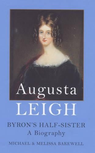 Augusta Leigh: Byron's Half-Sister