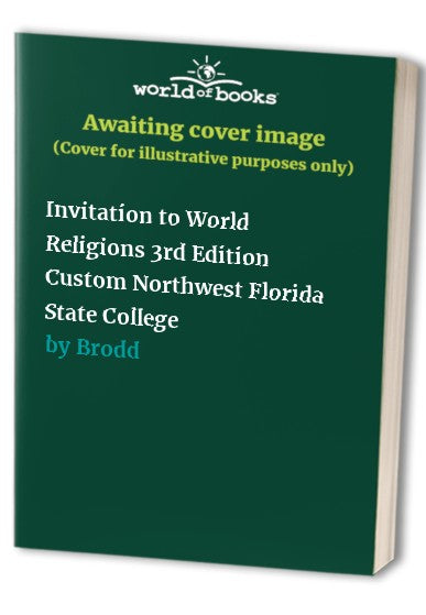 Invitation to World Religions 3rd Edition Custom Northwest Florida State College