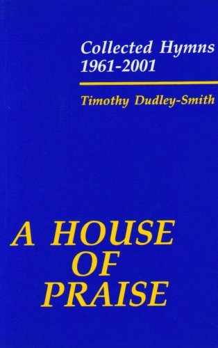 A House of Praise: Collected Hymns 1961-2001