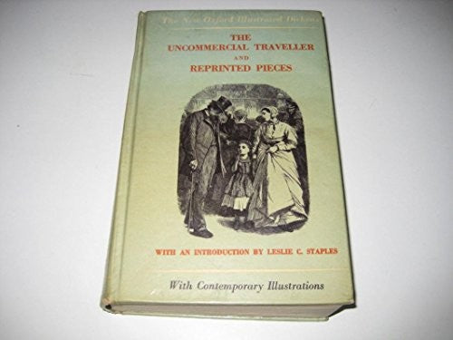 The Uncommercial Traveller and Reprinted Pieces Etc.