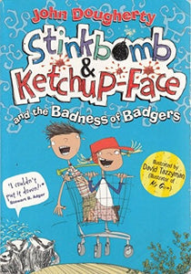 Stinkbomb & Ketchup-Face and the Badness of Badgers 