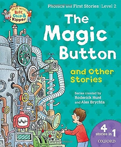 Oxford Reading Tree Read with Biff Chip & Kipper: The Magic Button and Other Stories, Level 2 Phonics and First Stories