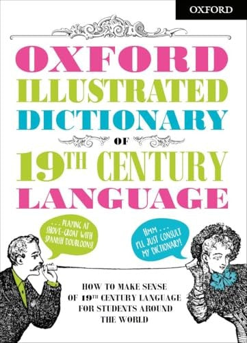 Oxford Illustrated Dictionary of 19th Century Language