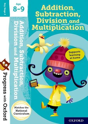 Progress with Oxford:: Addition, Subtraction, Multiplication and Division Age 8-9