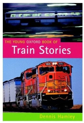 The Young Oxford Book of Train Stories