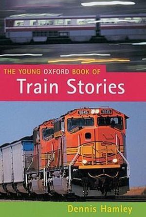 The Young Oxford Book of Train Stories