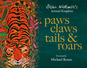 Paws, Claws, Tails, & Roars: Brian Wildsmith's Animal Kingdom 