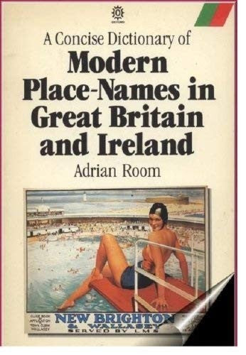 A Concise Dictionary of Modern Place Names in Great Britain and Ireland