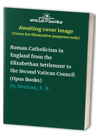 Roman Catholicism in England from the Elizabethan Settlement to the Second Vatican Council