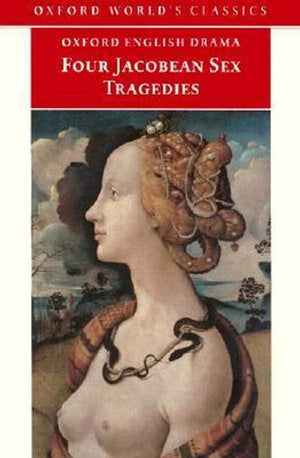 Four Jacobean Sex Tragedies