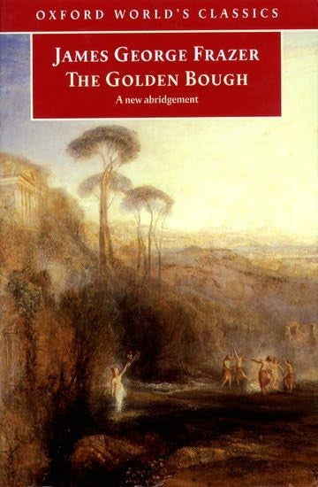 The Golden Bough: A Study in Magic and Religion: A New Abridgement from the Second and Third Editions