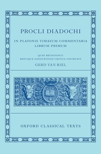 Proclus: Commentary on Timaeus, Book 1 Procli Diadochi ((Procli Diadochi, In Platonis Timaeum Commentaria Librum Primum)
