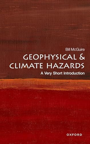 Geophysical and Climate Hazards: A Very Short Introduction