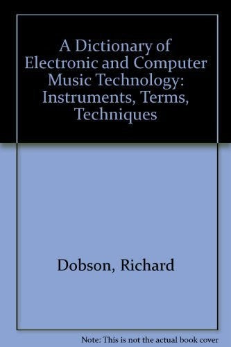 A Dictionary of Electronic and Computer Music Technology