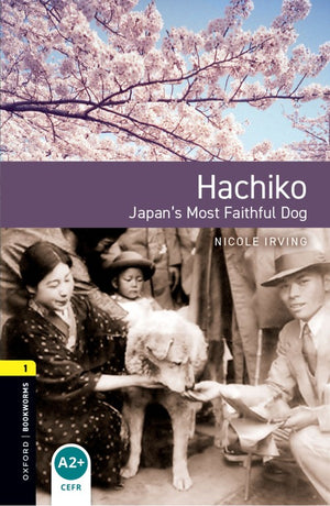 Oxford Bookworms Library: Level 1:: Hachiko: Japan's Most Faithful Dog