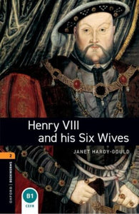 Oxford Bookworms Library: Level 2:: Henry VIII and his Six Wives 