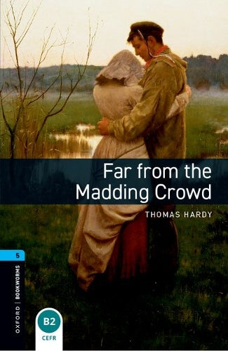 Oxford Bookworms Library: Level 5: Far from the Madding Crowd
