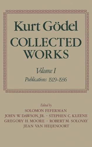 Kurt Goedel: Collected Works: Volume I