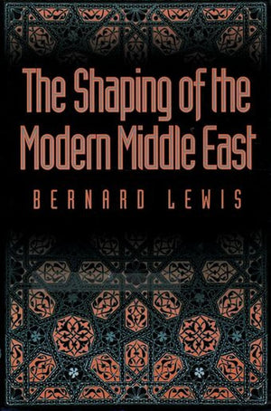 The Shaping of the Modern Middle East