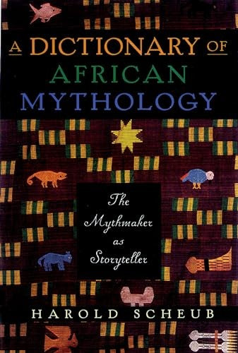A Dictionary Of African Mythology: The Mythmaker As Storyteller