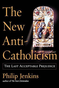 The New Anti-Catholicism 
