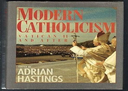 Modern Catholicism Vatican 11 & after(H)
