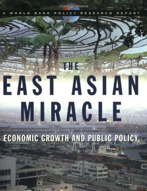 EAST ASIAN MIRACLE ECONOMIC GROWTH & PUBLIC POLICY