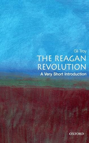 The Reagan Revolution: A Very Short Introduction