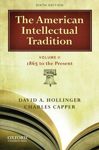 The American Intellectual Tradition Volume II: 1865-Present