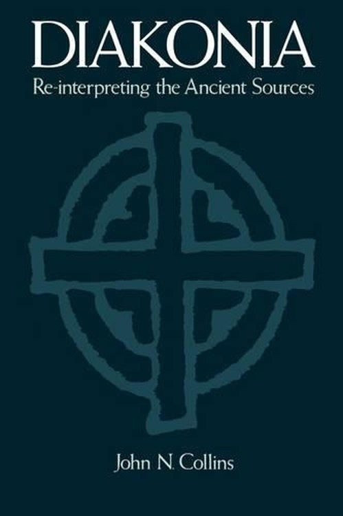 Diakonia Re-Interpreting the Ancient Sources