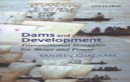 Dams and Development: Transnational Struggles for Water and Power