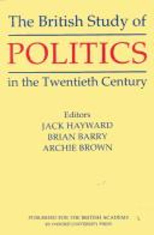 The British Study of Politics in the Twentieth Century