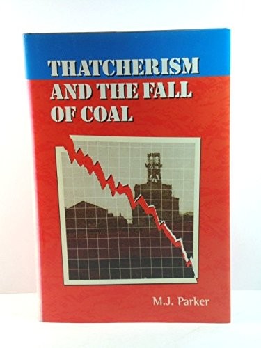 Thatcherism and the Fall of Coal