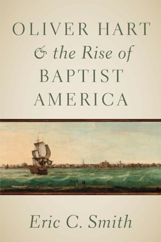 Oliver Hart and the Rise of Baptist America