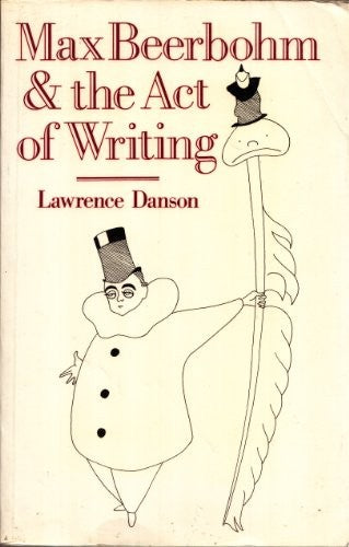 Max Beerbohm and the Act of Writing