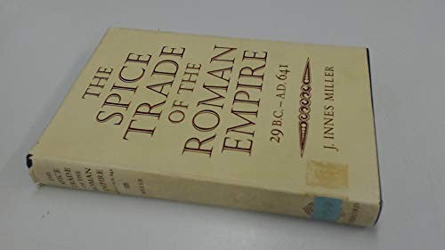 The Spice Trade of the Roman Empire, 29 B.C.to A.D.641