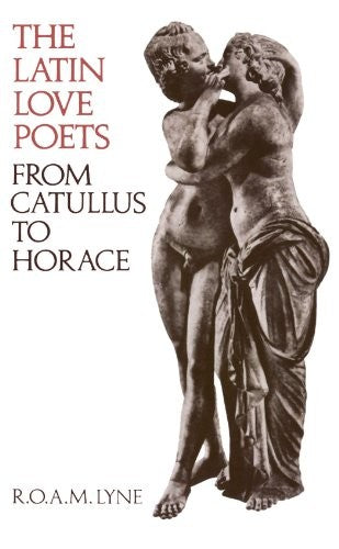 The Latin Love Poets from Catullus to Horace