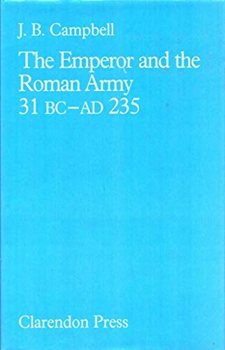 The Emperor and the Roman Army, 31 B.C.to A.D.235