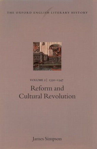 The Oxford English Literary History: Volume 2: 1350-1547: Reform and Cultural Revolution
