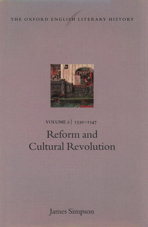 The Oxford English Literary History: Volume 2: 1350-1547: Reform and Cultural Revolution