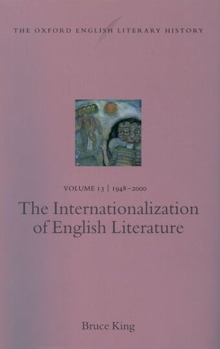 The Oxford English Literary History: Volume 13: 1948-2000: The Internationalization of English Literature