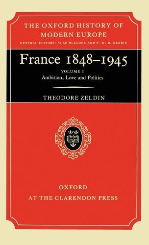 A France, 1848-1945: I: Ambition, Love and Politics