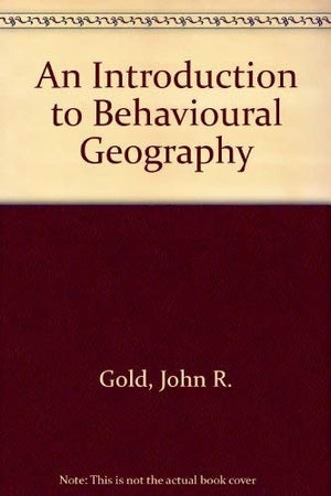An Introduction to Behavioural Geography