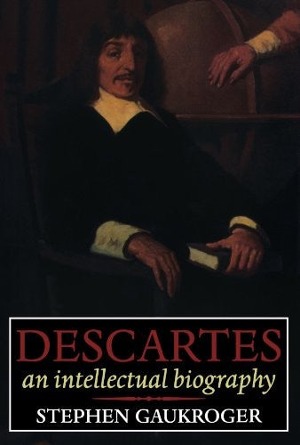 Descartes: An Intellectual Biography