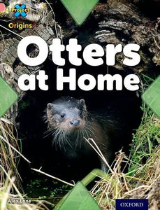 Project X Origins: Pink Book Band, Oxford Level 1+: My Home: Otters at Home 