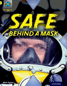 Project X Origins: Lime Book Band, Oxford Level 11: Masks and Disguises: Safe Behind a Mask 