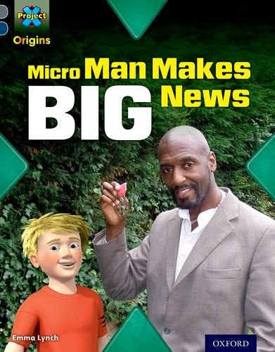 Project X Origins: Grey Book Band, Oxford Level 14: In the News: Micro Man Makes Big News