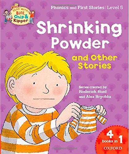 Oxford Reading Tree Read with Biff, Chip & Kipper: Level 5 Phonics & First Stories: Shrinking Powder and Other Stories